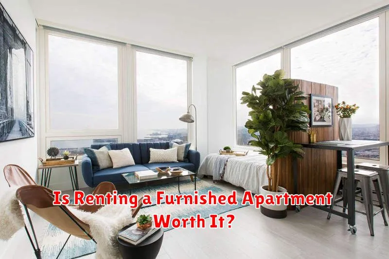 Is Renting a Furnished Apartment Worth It?